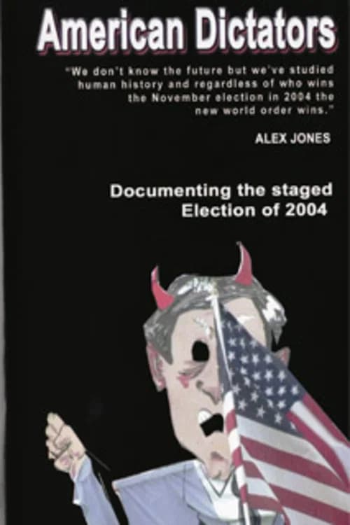 American Dictators: Staging of the 2004 Presidential Election official trailer poster