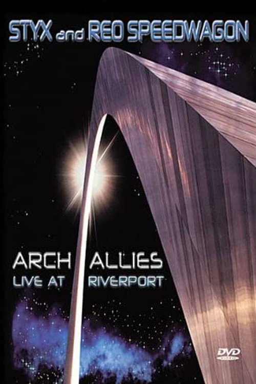 Styx and REO Speedwagon: Arch Allies, Live at Riverport official trailer poster