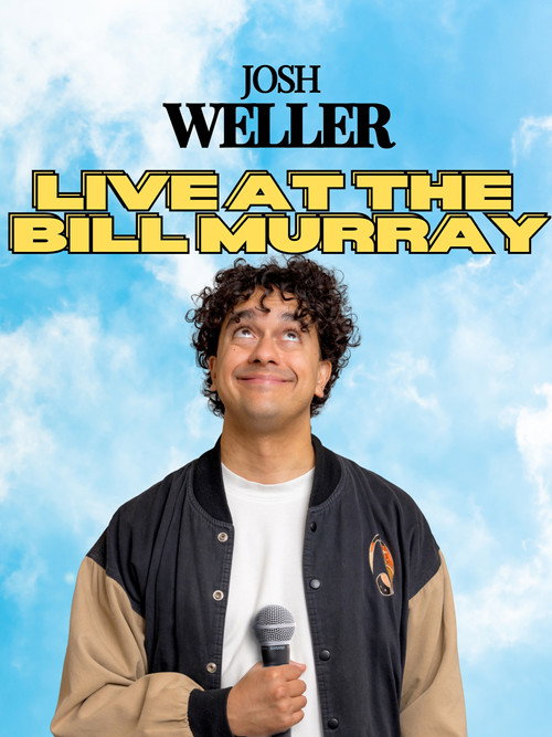 Josh Weller - Live at The Bill Murray official trailer poster