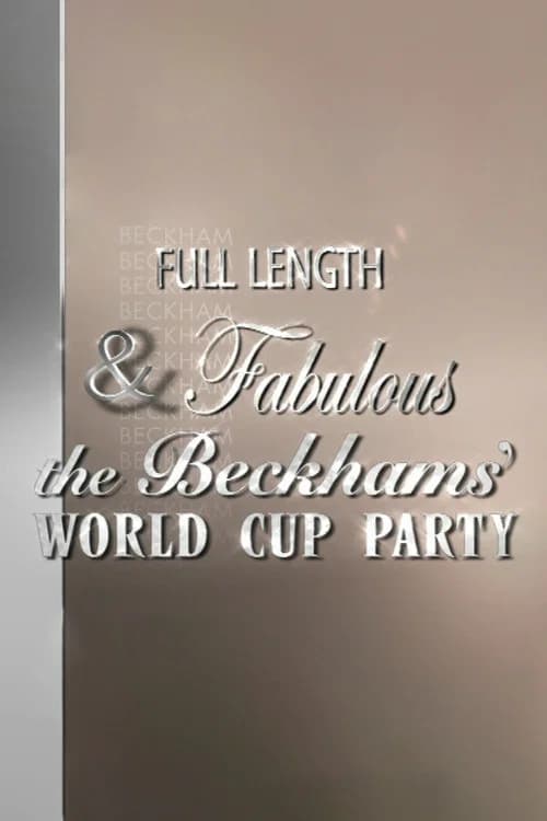 Full Length & Fabulous: The Beckhams' World Cup Party official trailer poster