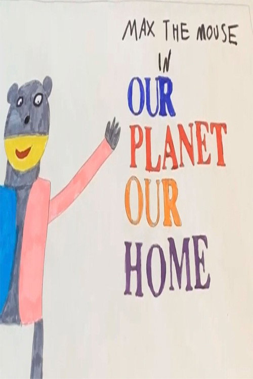 Max The Mouse: Our Planet Our Home official trailer poster