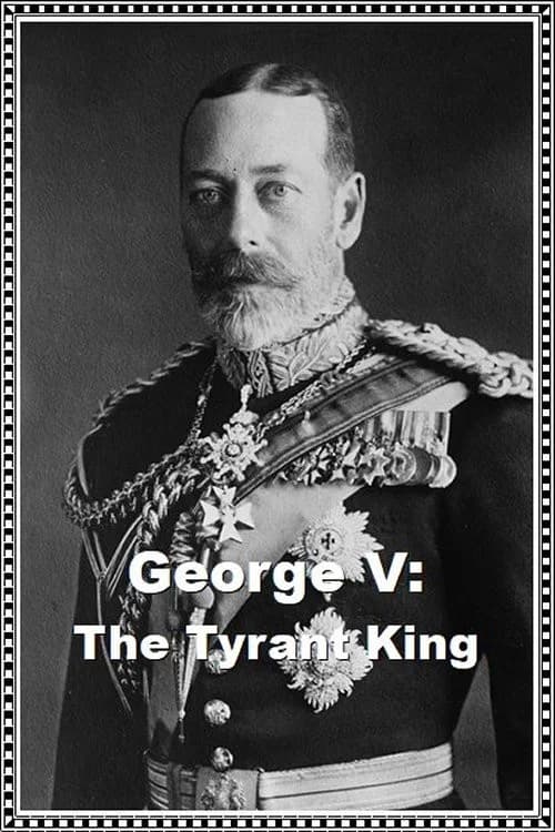 George V: The Tyrant King official trailer poster