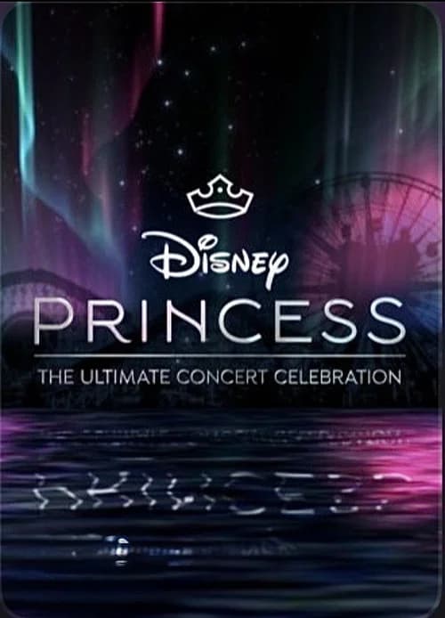 Disney Princess: The Ultimate Concert Celebration official trailer poster