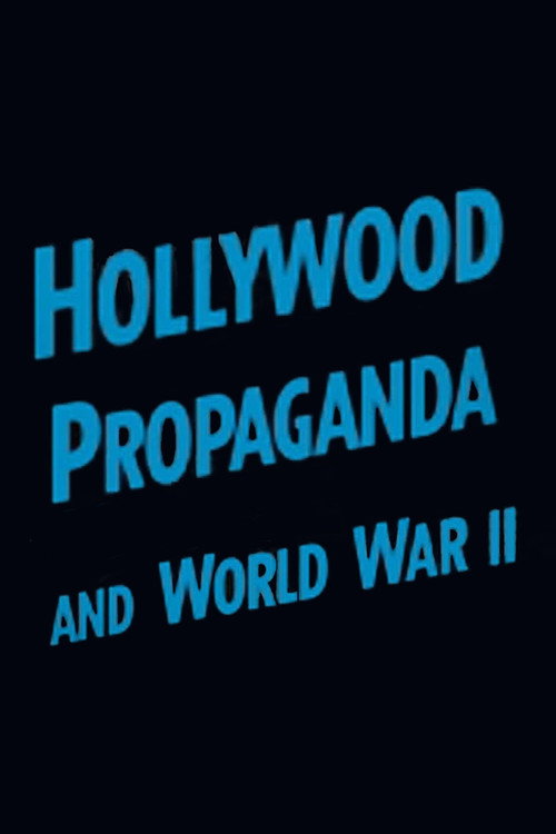 Hollywood Propaganda and World War II official trailer poster