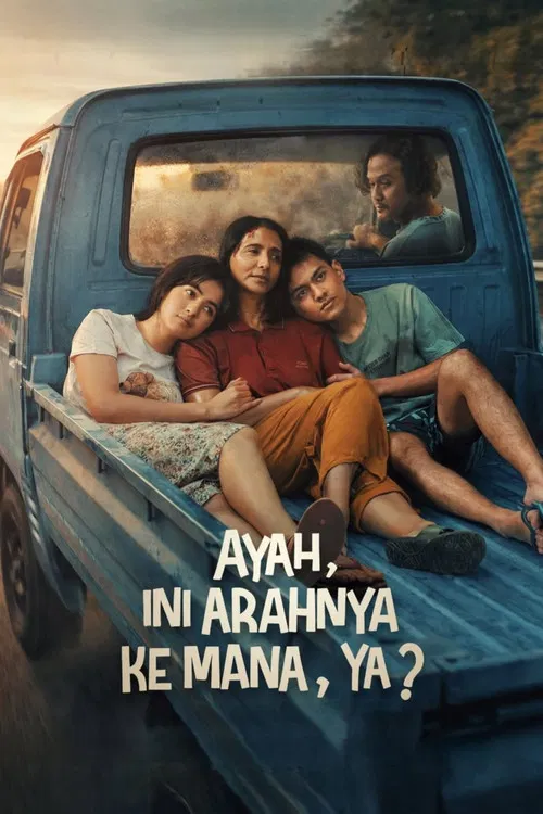 Ayah, Ini Arahnya Ke Mana, Ya? official trailer poster
