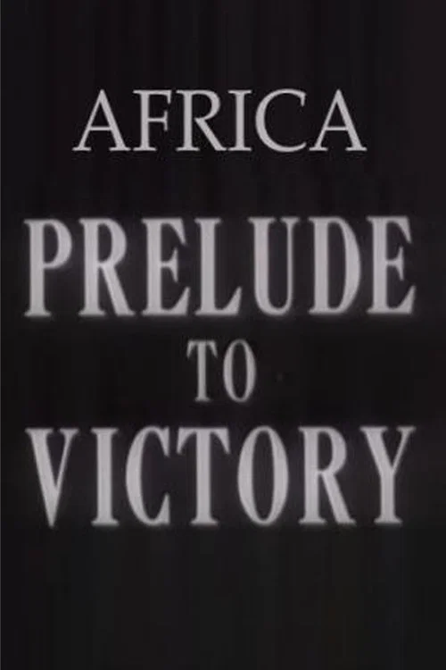 Africa, Prelude to Victory official trailer poster