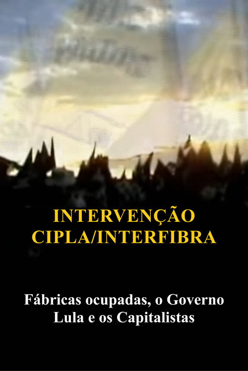 Intervenção na Cipla e Interfibra (Fábricas Ocupadas, Lula e o Capitalismo) official trailer poster