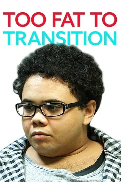 Too Fat to Transition official trailer poster