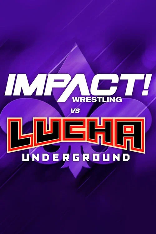 IMPACT Wrestling vs. Lucha Underground 2018 official trailer poster