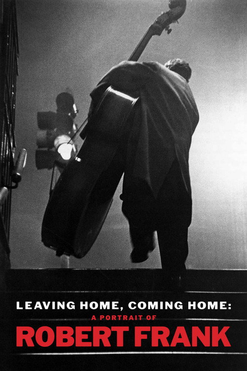 Leaving Home, Coming Home: A Portrait of Robert Frank official trailer poster