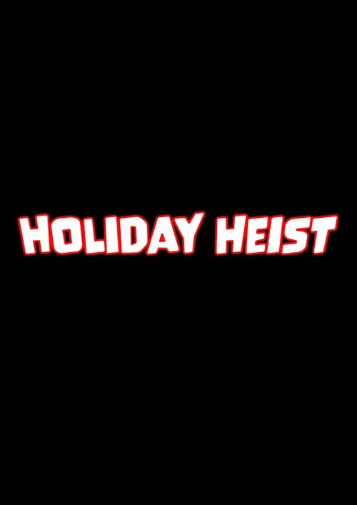Holiday Heist official trailer poster