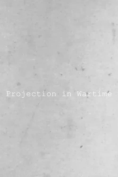 Projection in Wartime official trailer poster