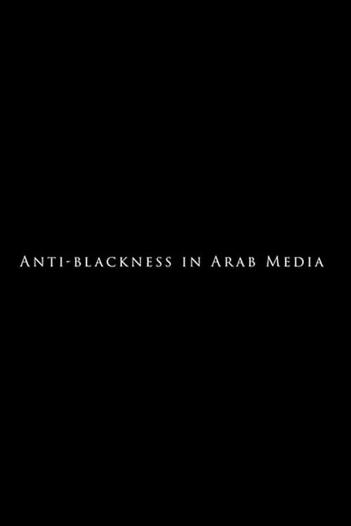 Anti-Blackness in Arab Media official trailer poster