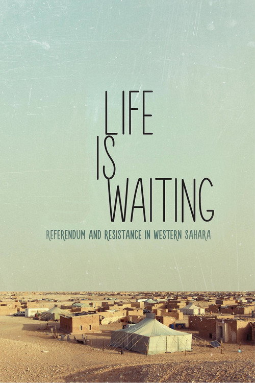 Life is waiting: referendum and resistance in Western Sahara official trailer poster