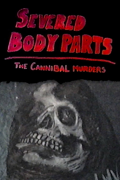 Severed Body Parts: The Cannibal Murders official trailer poster