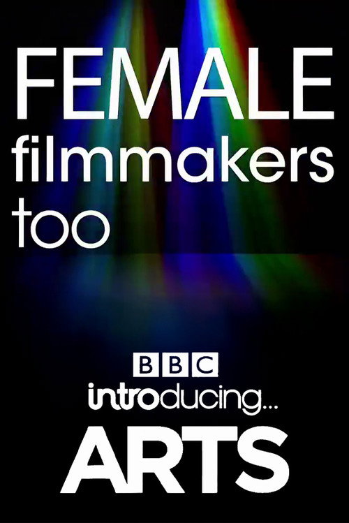 Female Filmmakers Too: BBC Introducing Arts official trailer poster