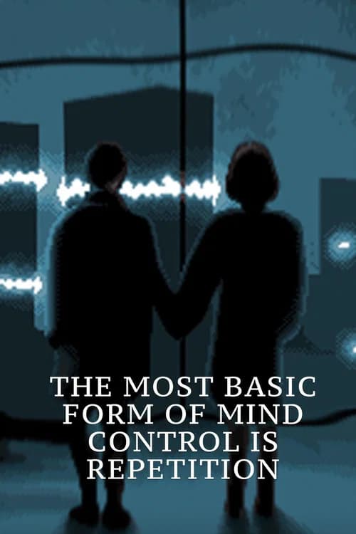 The Most Basic Form of Mind Control Is Repetition official trailer poster