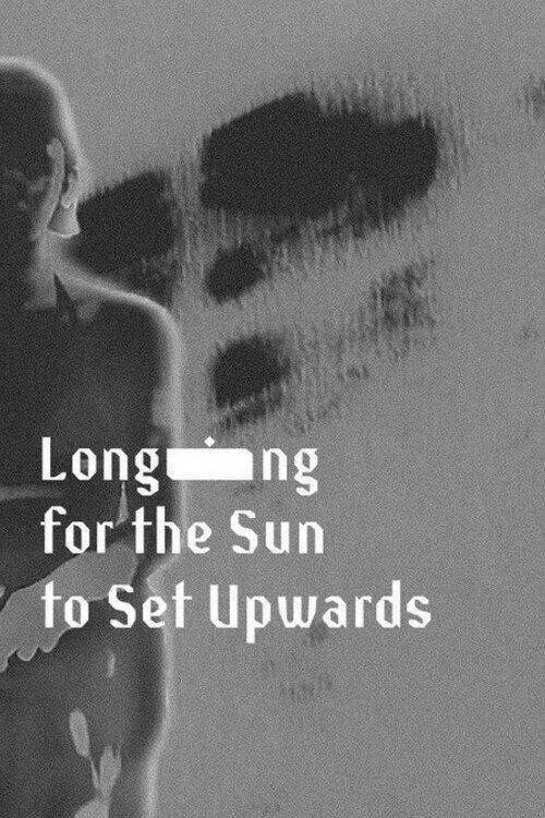 Longing for the Sun to Set Upwards official trailer poster