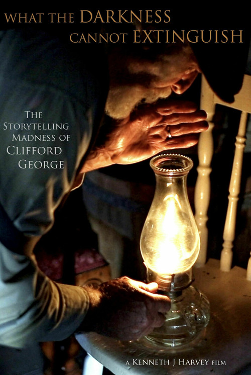 What the Darkness Cannot Extinguish: The Storytelling Madness of Clifford George official trailer poster