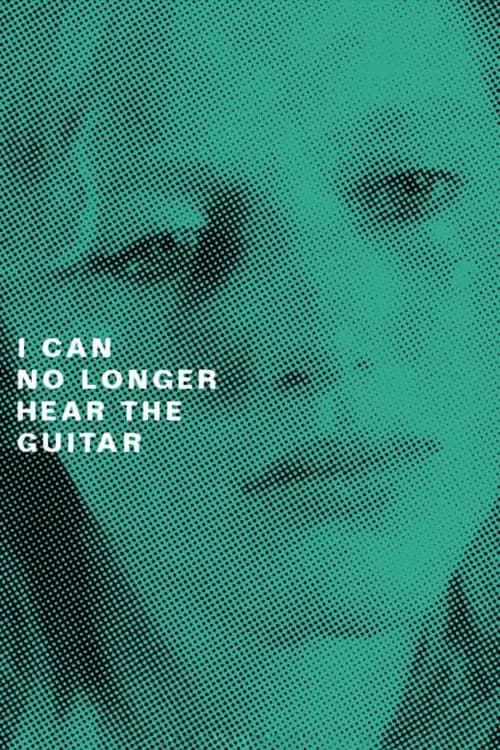 I Can No Longer Hear the Guitar official trailer poster