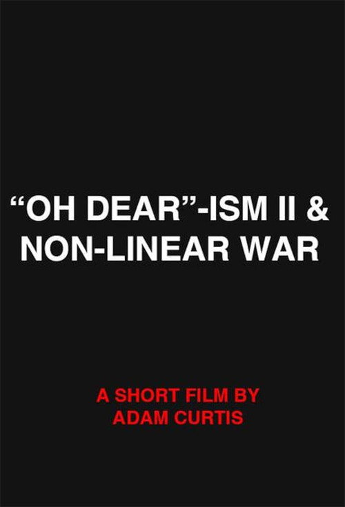 "Oh Dear"-ism II & Non-Linear War official trailer poster