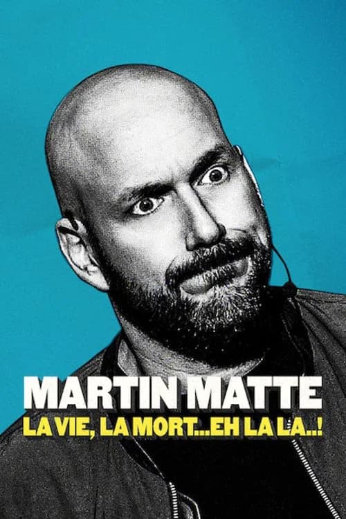 Martin Matte : La vie, la mort... eh la la..! official trailer poster