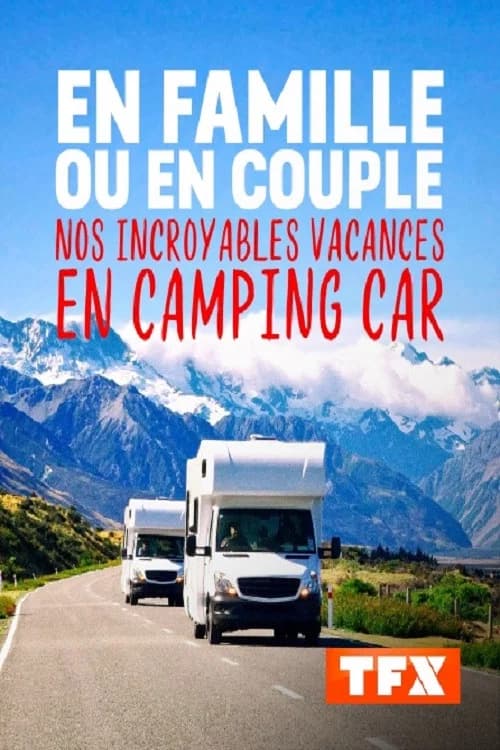 En famille ou en couple Nos incroyables vacances en camping car official trailer poster