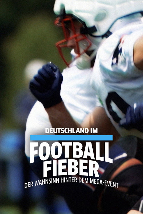 Deutschland im Football Fieber - Der Wahnsinn hinter dem Mega-Event official trailer poster