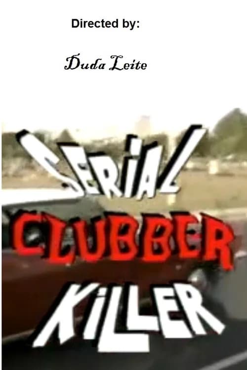 Serial Clubber Killer official trailer poster