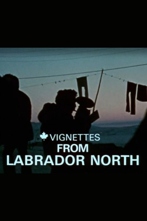 Canada Vignettes: Vignettes from Labrador North official trailer poster
