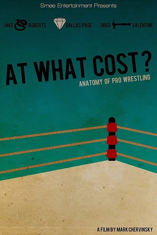 At What Cost? Anatomy of Professional Wrestling official trailer poster