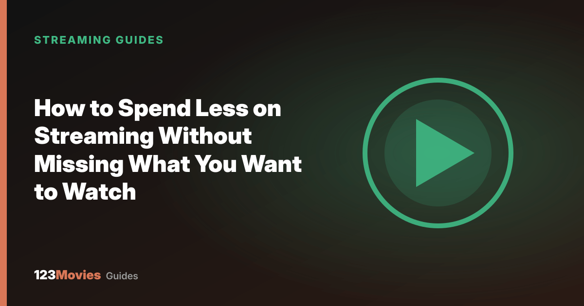 How to Spend Less on Streaming Without Missing What You Want to Watch