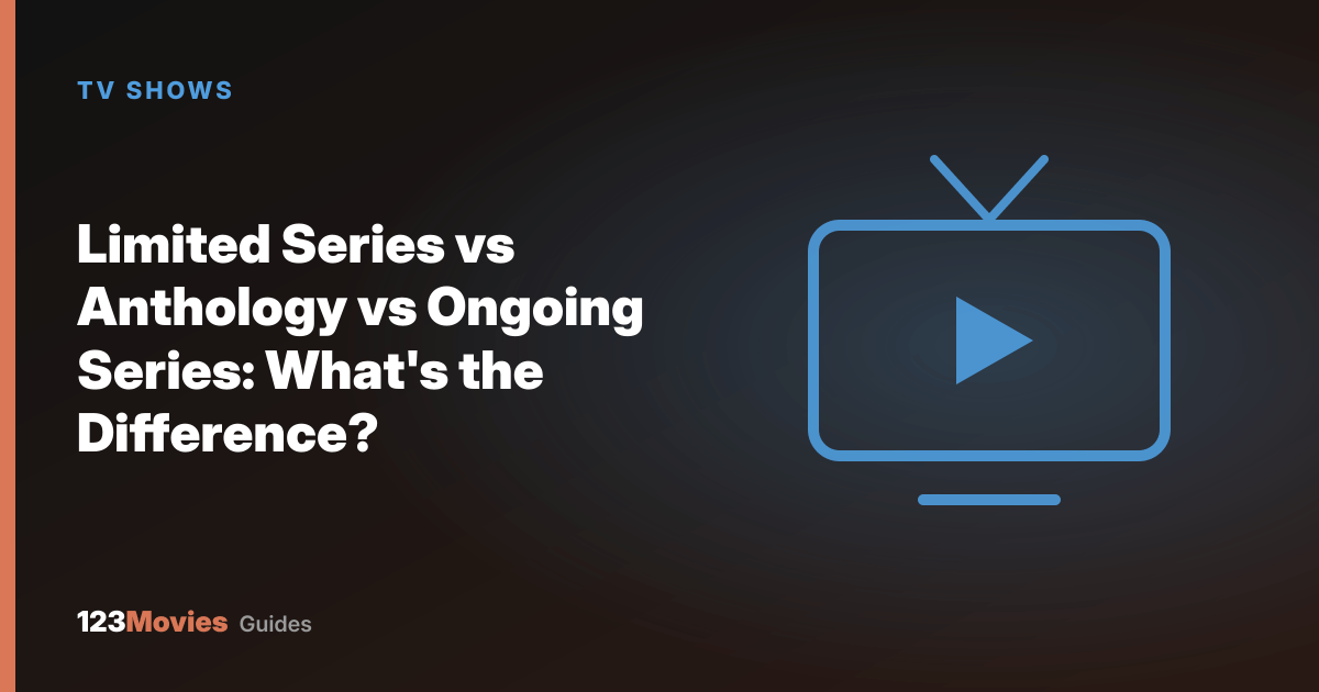 Limited Series vs Anthology vs Ongoing Series: What's the Difference?